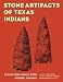 Stone Artifacts of Texas Indians