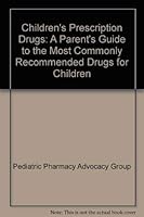 Children's Prescription Drugs: A Parent's Guide to the Most Commonly Recommended Drugs for Children 0785321632 Book Cover