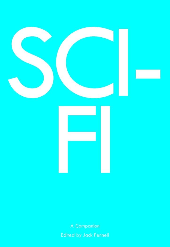 Sci-Fi: A Companion: 4 (Genre Fiction and Film Companions)