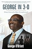 George in 3-D: Three Lives of a Man Trasformed