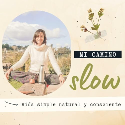 Mi camino Slow Podcast Por Aldana Slow arte de portada