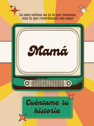 Mamá Cuéntame tu historia: Un Diario Guiado para Madres: Comparte...