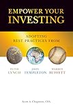 Empower Your Investing: Adopting Best Practices From John Templeton, Peter Lynch, and Warren Buffett