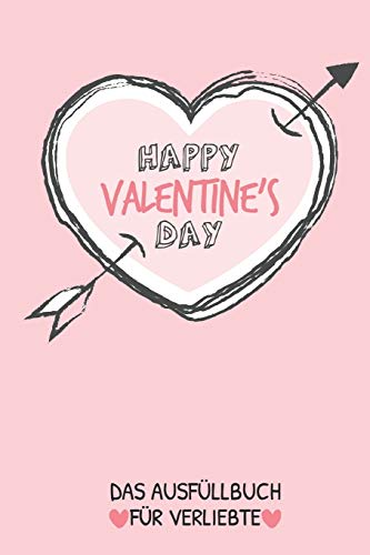 HAPPY VALENTINE'S DAY DAS AUSFÜLLBUCH FÜR VERLIEBTE: Pärchen Buch | Ausgefallene Geschenke Ehemann | Liebesbuch zum Selbstgestalten | Ausfüllbuch ... | Liebeserklärung für Männer (German Edition)