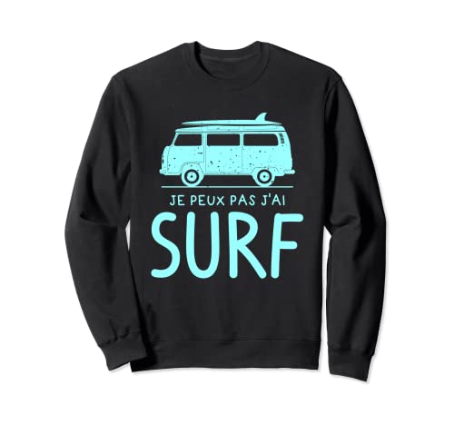 Je Peux Pas J'ai Surf divertido regalo para surfistas Sudadera