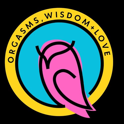 『Orgasms, Wisdom, and Love Podcast』のカバーアート