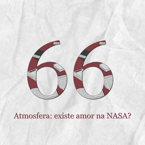 #66: Atmosfera: existe amor da NASA?