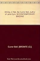 Shirley. A Tale. By Currer Bell, Author of "Jane Eyre". IN CONTEMPORARY BINDING B00272XHUY Book Cover
