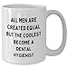 Dental Hygienist Gifts Funny White Coffee Mug All Men Are Created Equal But The Coolest Become A Dental Hygienist Gifts for Dental Hygienists from Friends Family Birthday Unique Gifts