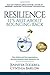 Resilience: It's Not About Bouncing Back: How Leaders and Organizations Can Build Resilience Before Disruption Hits