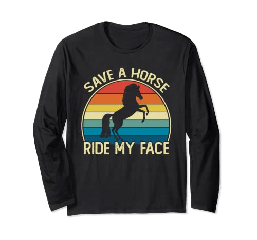 Funny Horse Riding Adult Joke Save A Horse Ride My Face Maglia a Manica