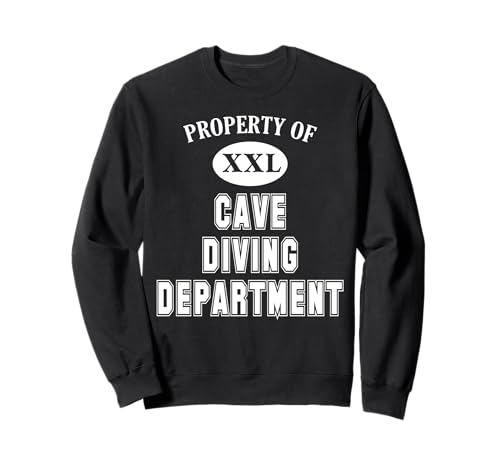Property of Cave Diving Department Cave Scuba Dive Sweatshirt