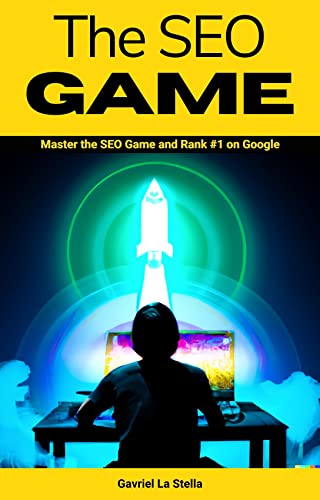 The SEO Game: Unlock the Secrets of SEO: A Beginner's