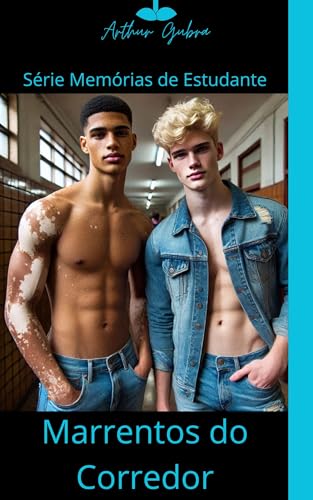 Marrentos do Corredor (Conto Erótico Gay) (Memórias de um Estudante Livro 3)