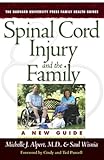 Spinal Cord Injury and the Family: A New Guide (The Harvard University Press Family Health Guides)