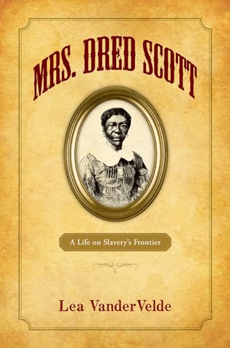 Mrs. Dred Scott: A Life on Slavery's Frontier