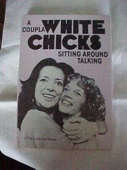Hardcover A COUPLA WHITE CHICKS SITTING AROUND TALKING by JOHN FORD NOONAN; PLAY FICTION Book