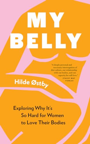 My Belly: Exploring Why It's So Hard for Women to Love Their Bodies