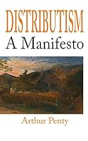 Distributism: A Manifesto 1912119838 Book Cover