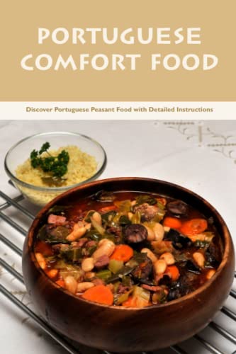 Portuguese Comfort Food: Discover Portuguese Peasant Food with Detailed Instructions