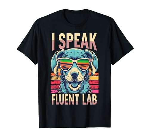 I Speak Fluent Lab Labrador Lovers - Gafas de sol divertidas Camiseta