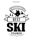  Ski Touring Notebook: 100 Pages  Dot Grid Interior  Mountaineering Backcountry Trip Hobby Skier Off-Piste Team Tour Athlete Skitour Sports Skiing Gift Tourer