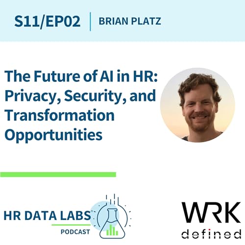Brian Platz - The Future of AI in HR: Privacy, Security, and Transformation Opportunities