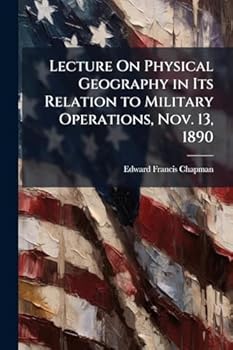Paperback Lecture On Physical Geography in Its Relation to Military Operations, Nov. 13, 1890 Book