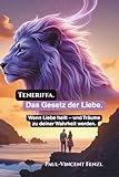 Teneriffa. Das Gesetz der Liebe.: Wenn Liebe heilt – und Träume zu deiner Wahrheit werden. (Die Bibliothek der Träume, Band 3) - Paul-Vincent Fenzl 