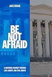 Be Not Afraid: A Southern Journey Through Law, Liberty, and Civil Rights