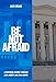 Be Not Afraid: A Southern Journey Through Law, Liberty, and Civil Rights