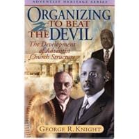 Organizing to Beat the Devil: The Development of Adventist Church Structure 0828015961 Book Cover