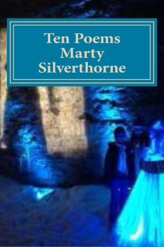 Marty Silverthorne Ten Poems