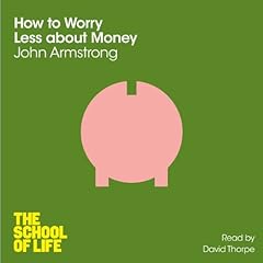 Page de couverture de How to Worry Less about Money