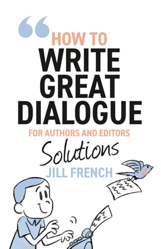 How To Write Great Dialogue: For Authors And Editors – Solutions