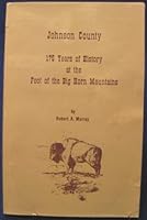 Johnson County: 175 years of history at the foot of the Big Horn Mountains B0006Y68GK Book Cover