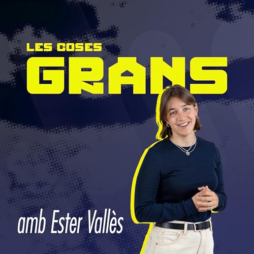 Les coses grans Podcast Por Ràdio i televisió d'Andorra S.A. arte de portada