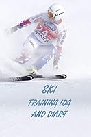 Ski Training Log and Diary : Ski Training Journal and Book for Ski Coach - Ski Notebook Tracker 1696503701 Book Cover