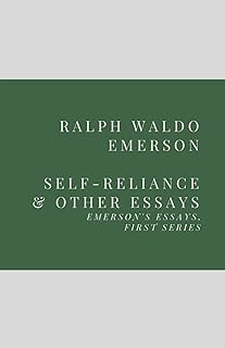Self-Reliance and Other Essays: Emerson’s Essays, First Series