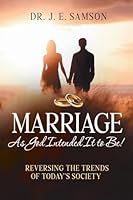 Marriage As God Intended It to Be!: Reversing the Trends of Today's Society B0G2F3BYYK Book Cover
