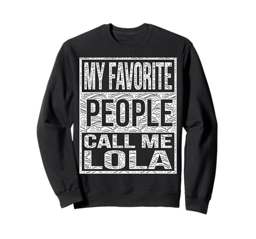 Camisa My Favorite People Call Me Lola Sudadera
