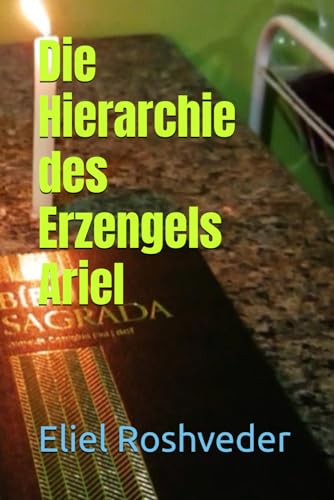 Die Hierarchie des Erzengels Ariel (Engel der Kabbala, Band 3)