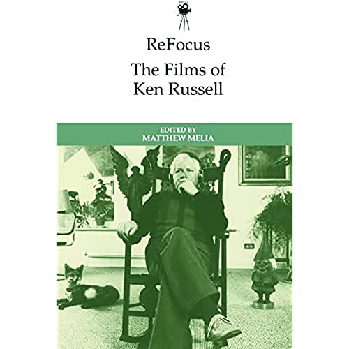 ReFocus: The Films of Ken Russell (ReFocus: The International Directors Series)