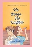  No Rings, No Diapers: An Unconventional Path to Happiness