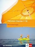 PRISMA Chemie 7-10. Differenzierende Ausgabe Baden-Württemberg: Schulbuch Klasse 7-10 (PRISMA Chemie. Differenzierende Ausgabe ab 2017)