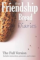 The Friendship Bread Diaries: The Full Version B08DSNCY1H Book Cover