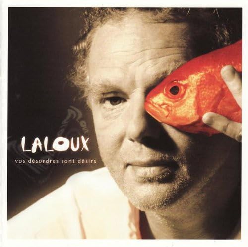 Vos désordres sont désirs [Audio CD] Laloux, Philippe
