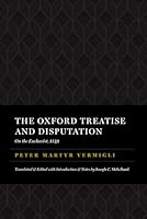 The Oxford Treatise and Disputation on the Eucharist 1549: The Peter Martyr Library, Volume 7 1949716503 Book Cover