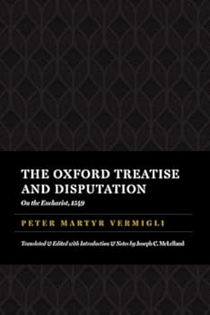 The Oxford Treatise and Disputation on the Eucharist 1549: The Peter Martyr Library, Volume 7