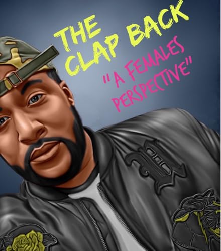 The Clap Back " A Woman's Perspective"
